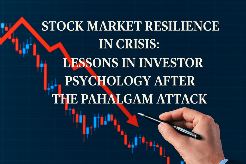 Stock market decline and recovery analysis highlighting investor psychology lessons during the Pahalgam terrorist attack crisis